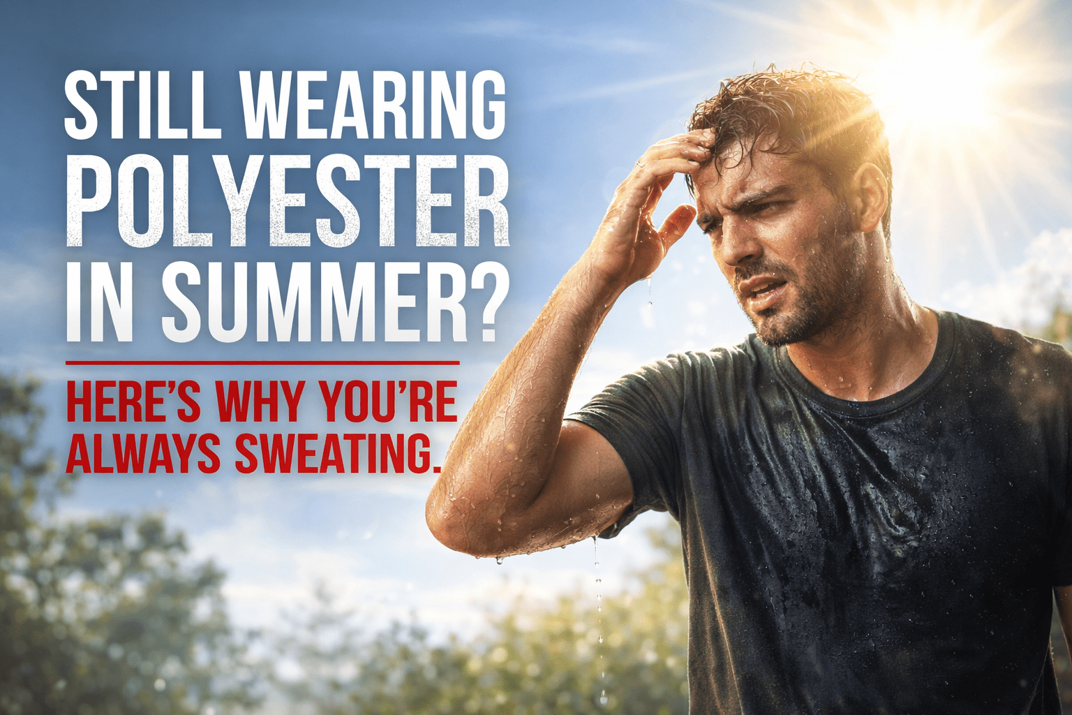 Still Wearing Polyester in Summer? Here's Why You're Always Sweating. - ATTRUE